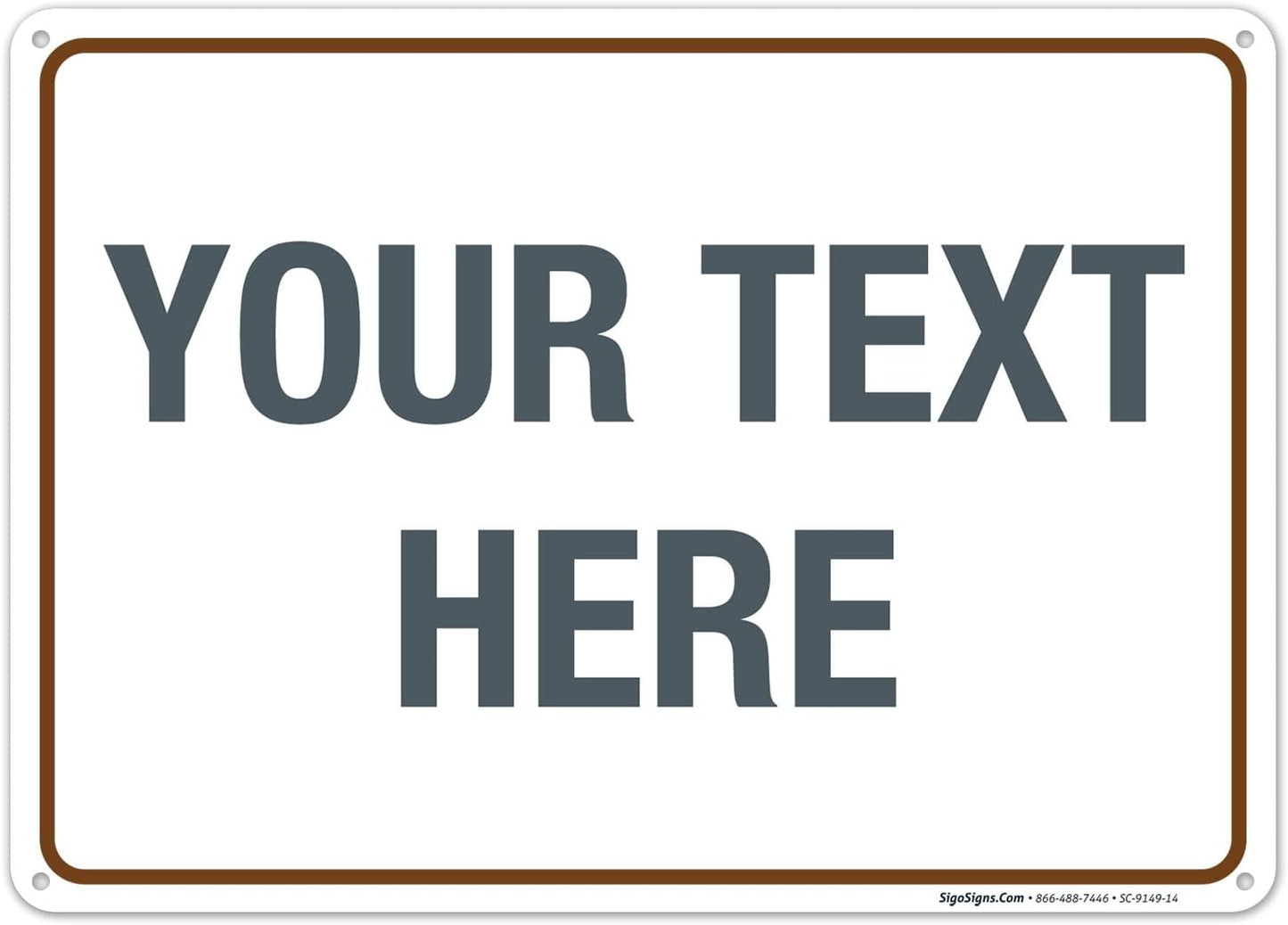 Custom Sign, Personalized Metal Signs, Customize for Office, Business, Workplace, Home, Airbnb, Delivery Brown Signs, 10x14 Inches, Rust Free .040 Aluminum, Fade Resistant, Made in USA by Sigo Signs