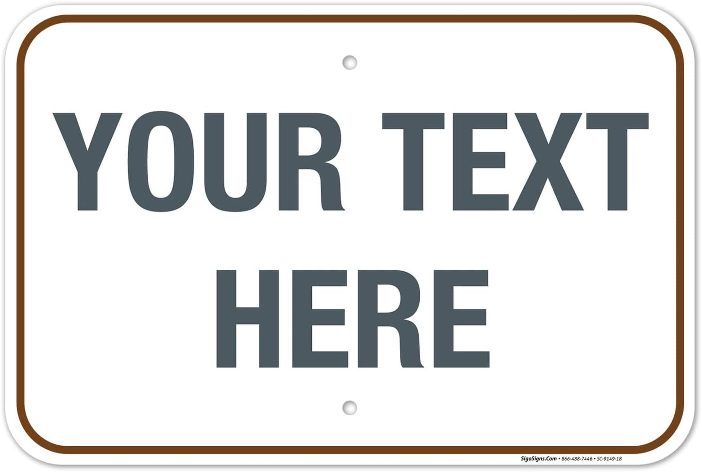 Custom Sign, Personalized Metal Signs, Customize for Office, Business, Workplace, Home, Airbnb, Delivery Brown Signs, 12x18 Inches, Rust Free .063 Aluminum, Fade Resistant, Made in USA by Sigo Signs