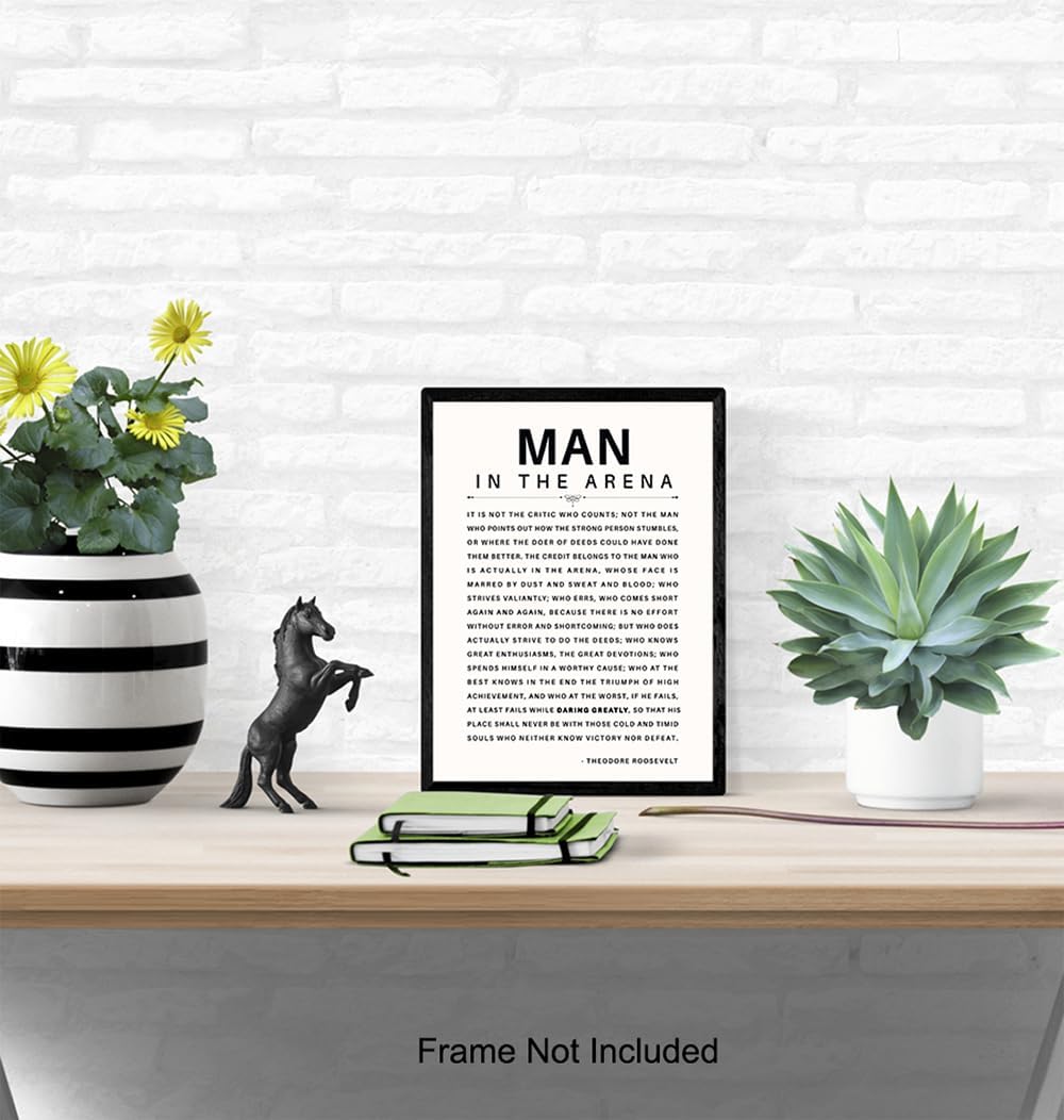 Man in the Arena Quote Poster - 8x10 Motivational Inspirational Teddy Roosevelt Daring Greatly Wall Art Decor - Unique Gift for Men, Boys, Teens, Entrepreneur - For Office, Living Room, Bedroom