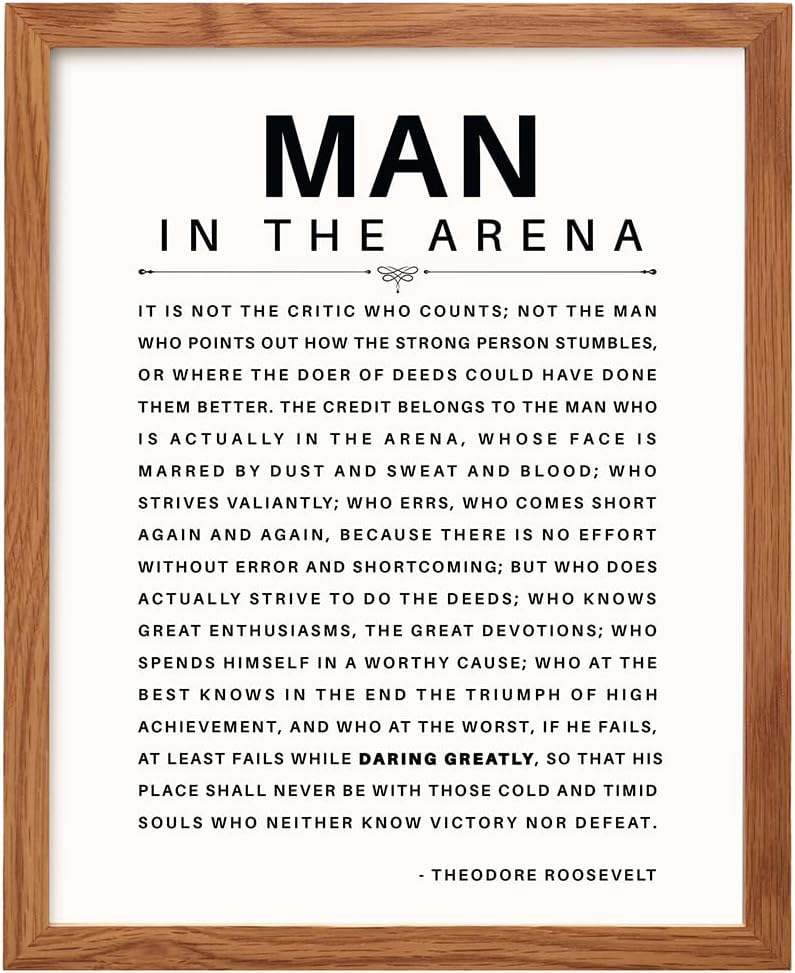 Man in the Arena Quote Poster FRAMED - 8x10 Motivational Inspirational Teddy Roosevelt Daring Greatly Wall Art Decor - Unique Gift for Men, Boys, Teens, Entrepreneur - For Office, Living Room, Bedroom