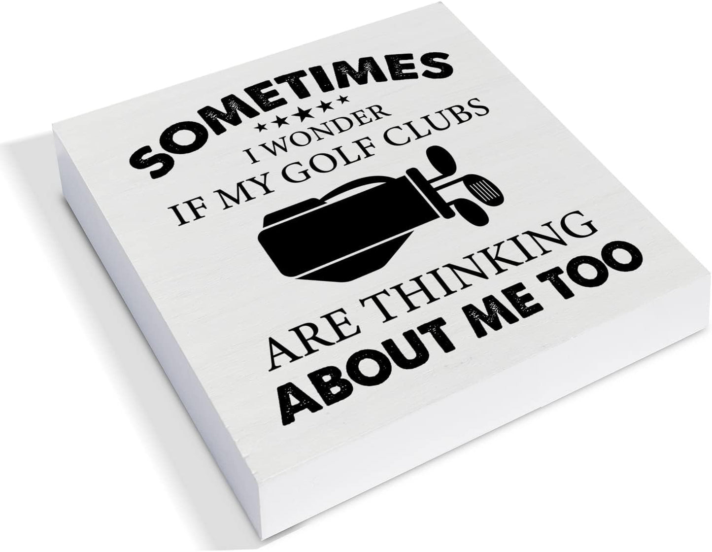 Sometimes I Wonder If My Golf Clubs Wood Box Sign Decor - Funny Golf Life Wooden Block for Desk, Rustic Home Office Shelf Wall Decoration - Gift for Him Golfer
