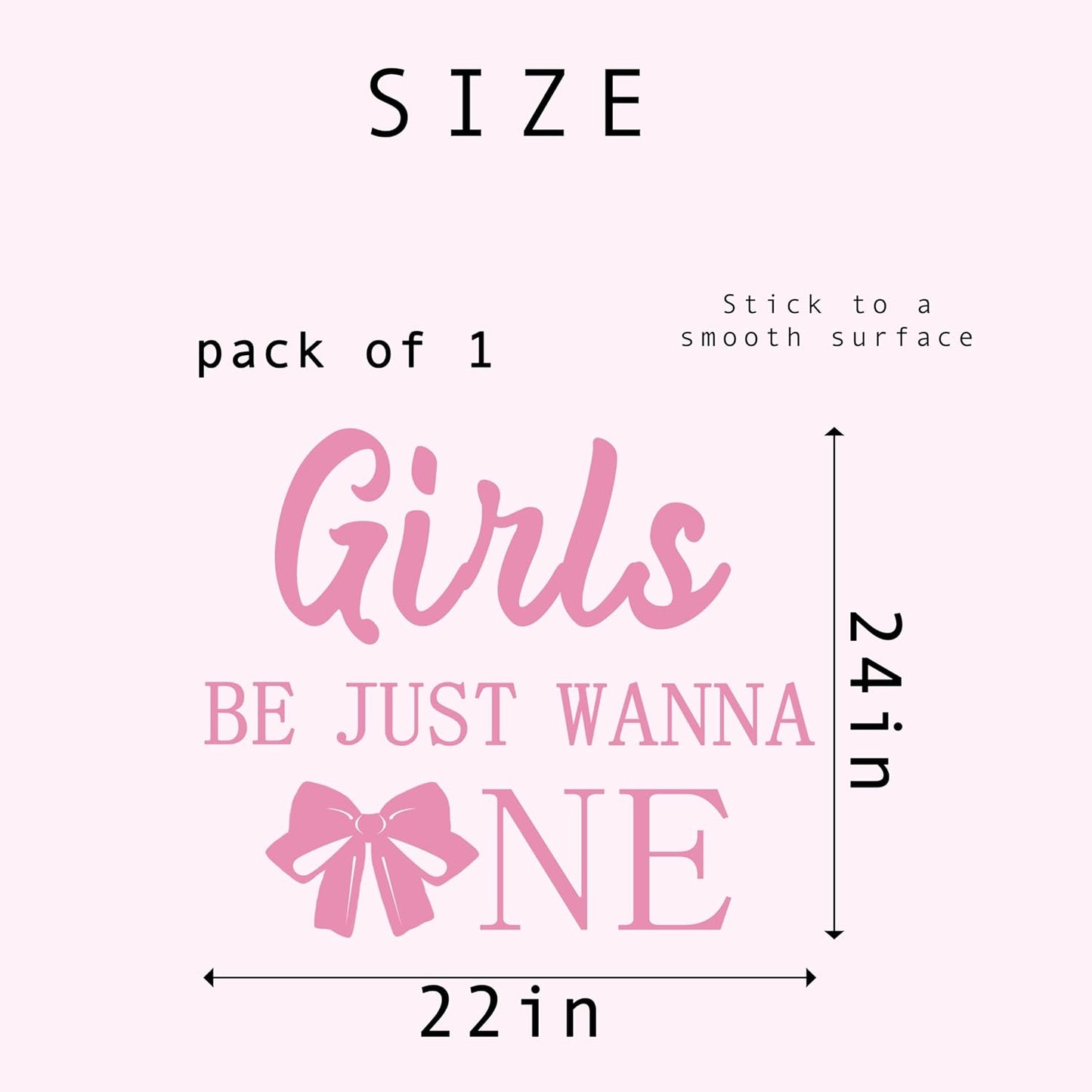 Girls Just Wanna Be One Decal - First Birthday Party Decorations Wall Decals, Sweet Girls 1st Birthday Party Supplies Wall Sticker, Pink Bow Sign Balloon Arch and Party Backdrop Decor Stickers